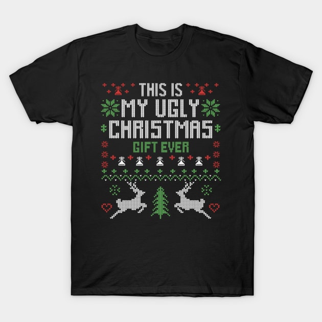 This Is My Ugly Christmas Gift Ever T-Shirt by Merchsides